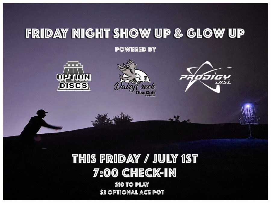 Friday Night Flights/Show Up & Glow Up Dairy Creek Friday, July 1st