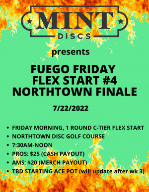 Fuego Friday Flex Start #4 presented by Mint Discs - Northtown Finale graphic